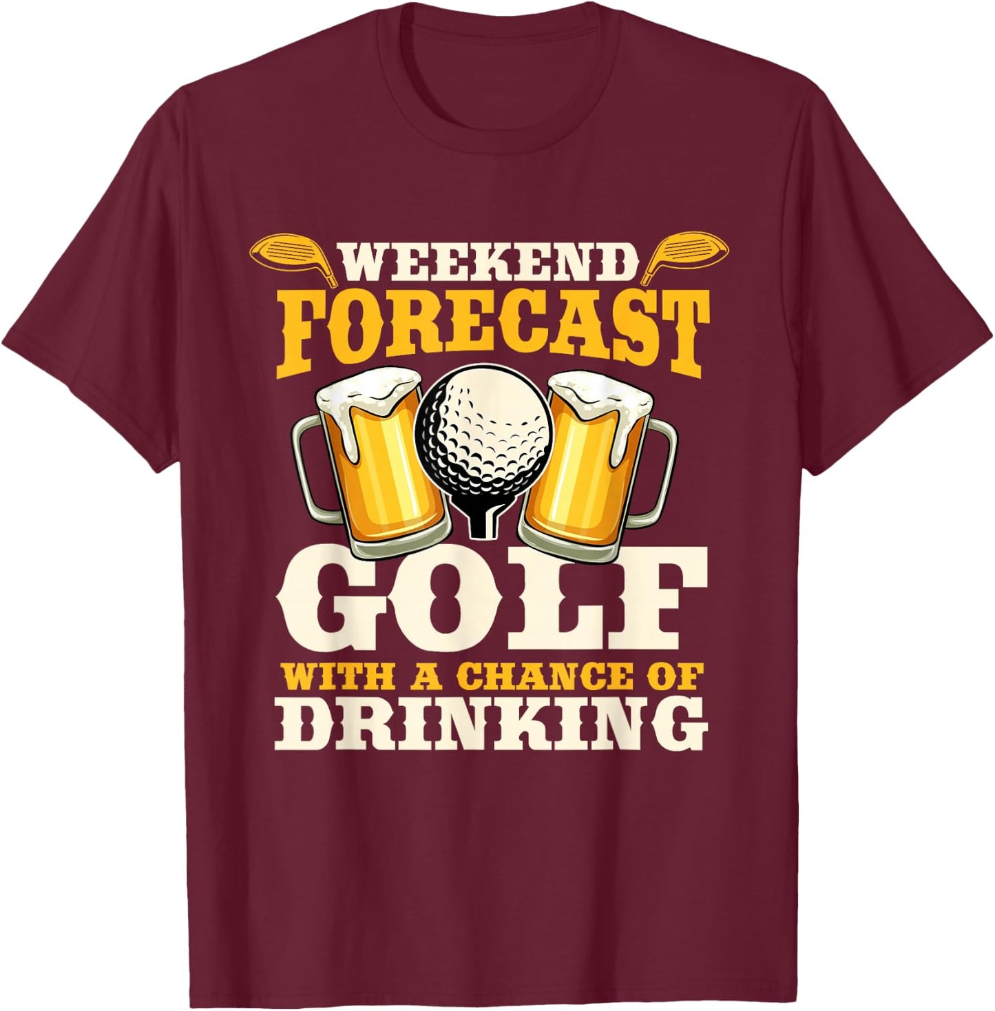 Funny Weekend Forecast Golf with a chance of drinking T-Shirt - T-Shirt | Maroon