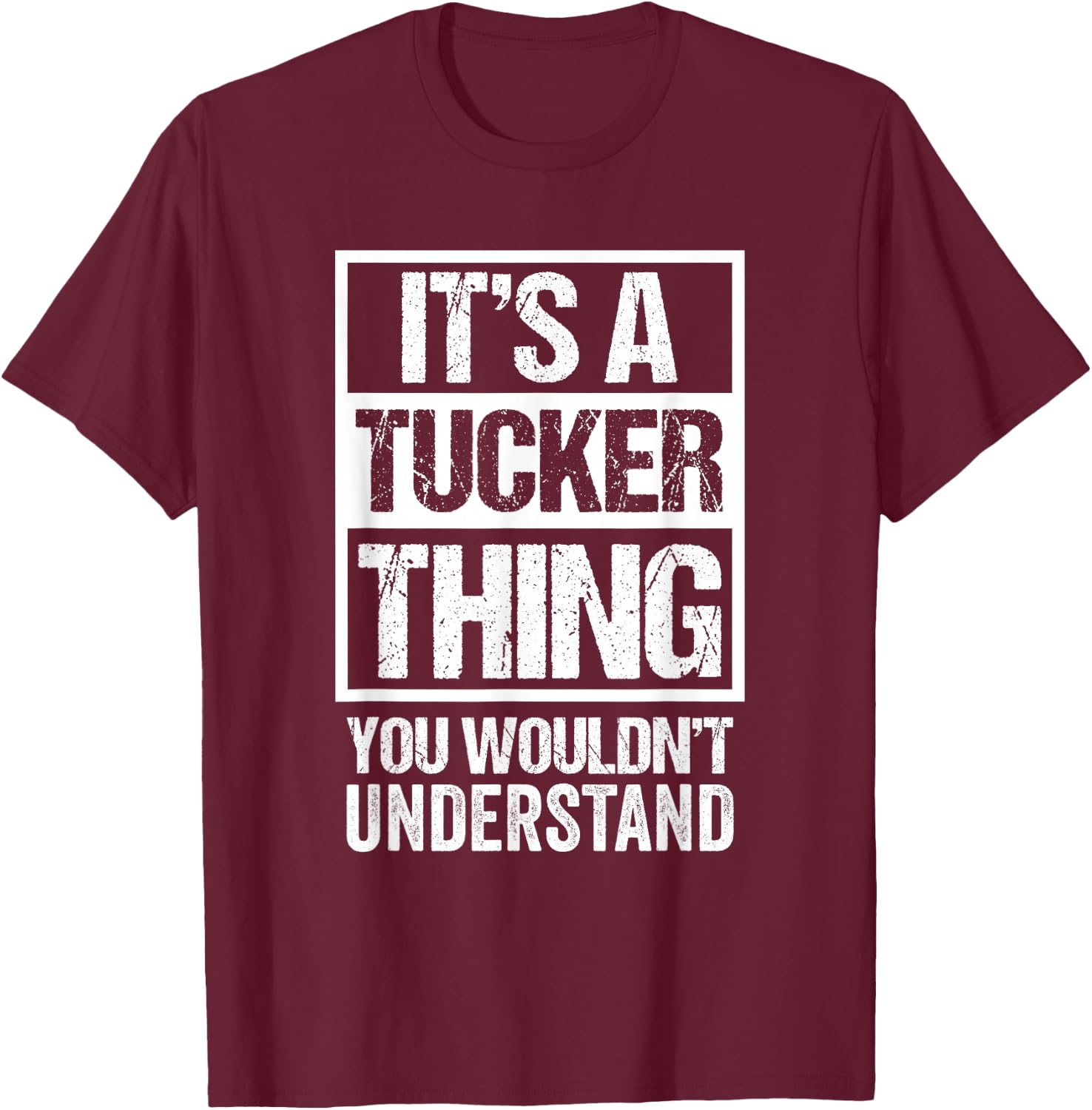 It's A Tucker Thing You Wouldn't Understand T-Shirt - T-Shirt | Maroon