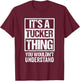 It's A Tucker Thing You Wouldn't Understand T-Shirt - T-Shirt | Maroon