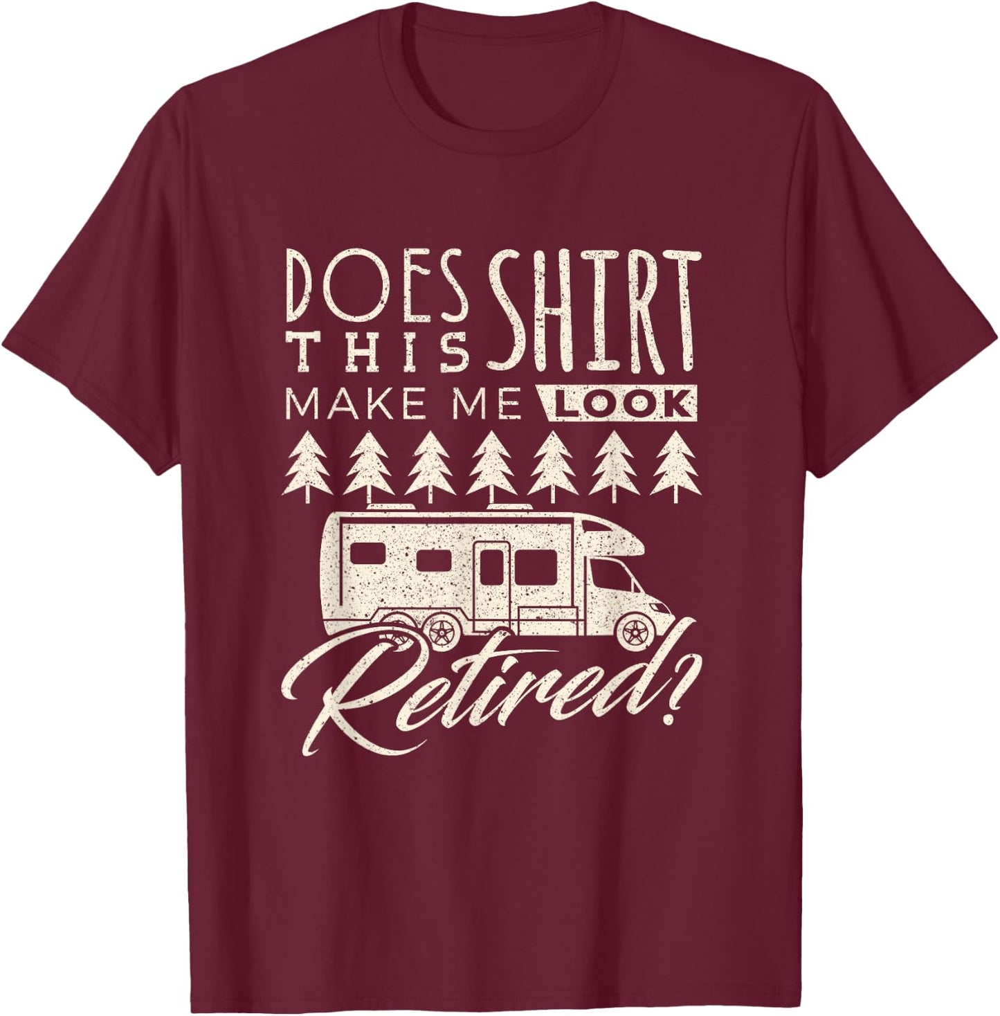 Retired RV Traveling Camper Camping Funny Retirement Trip T-Shirt - T-Shirt | Maroon