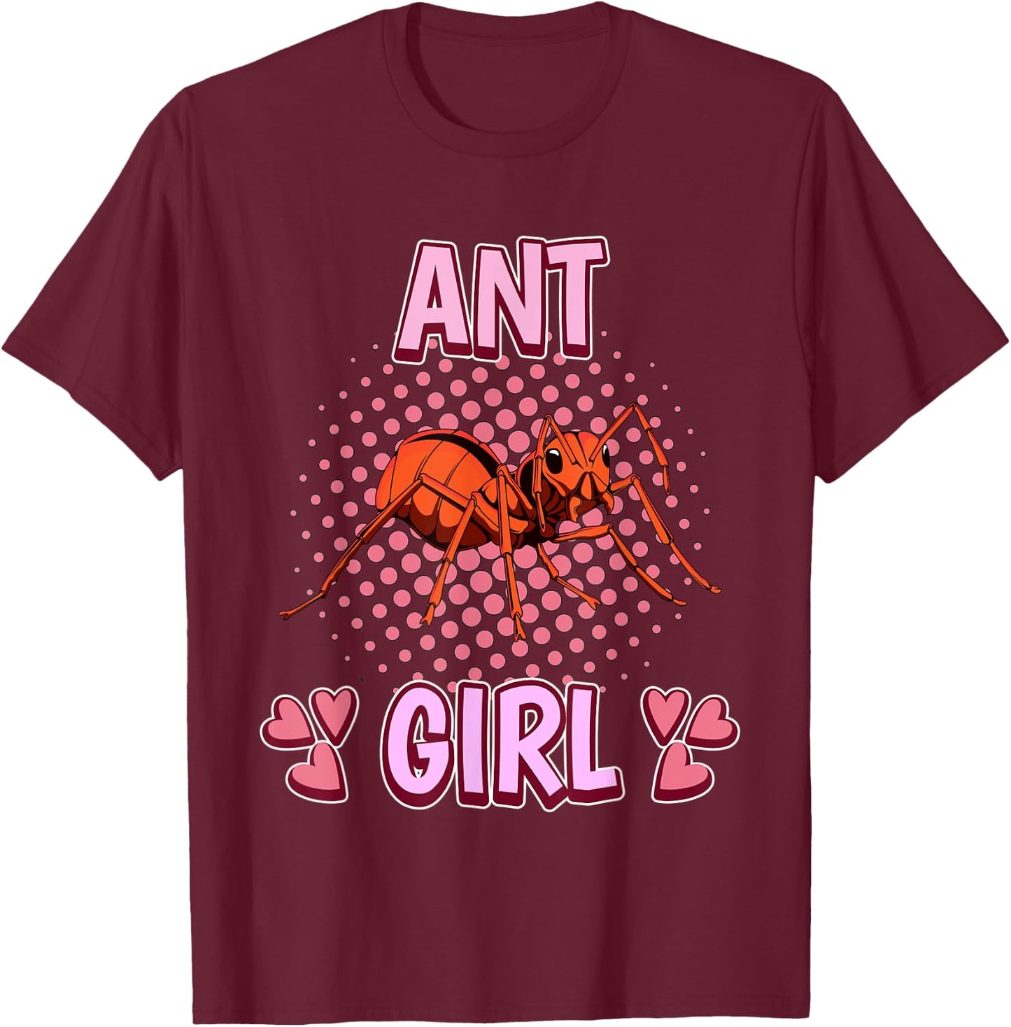 Ant Girl Quote Insect Ants T-Shirt - T-Shirt | Maroon