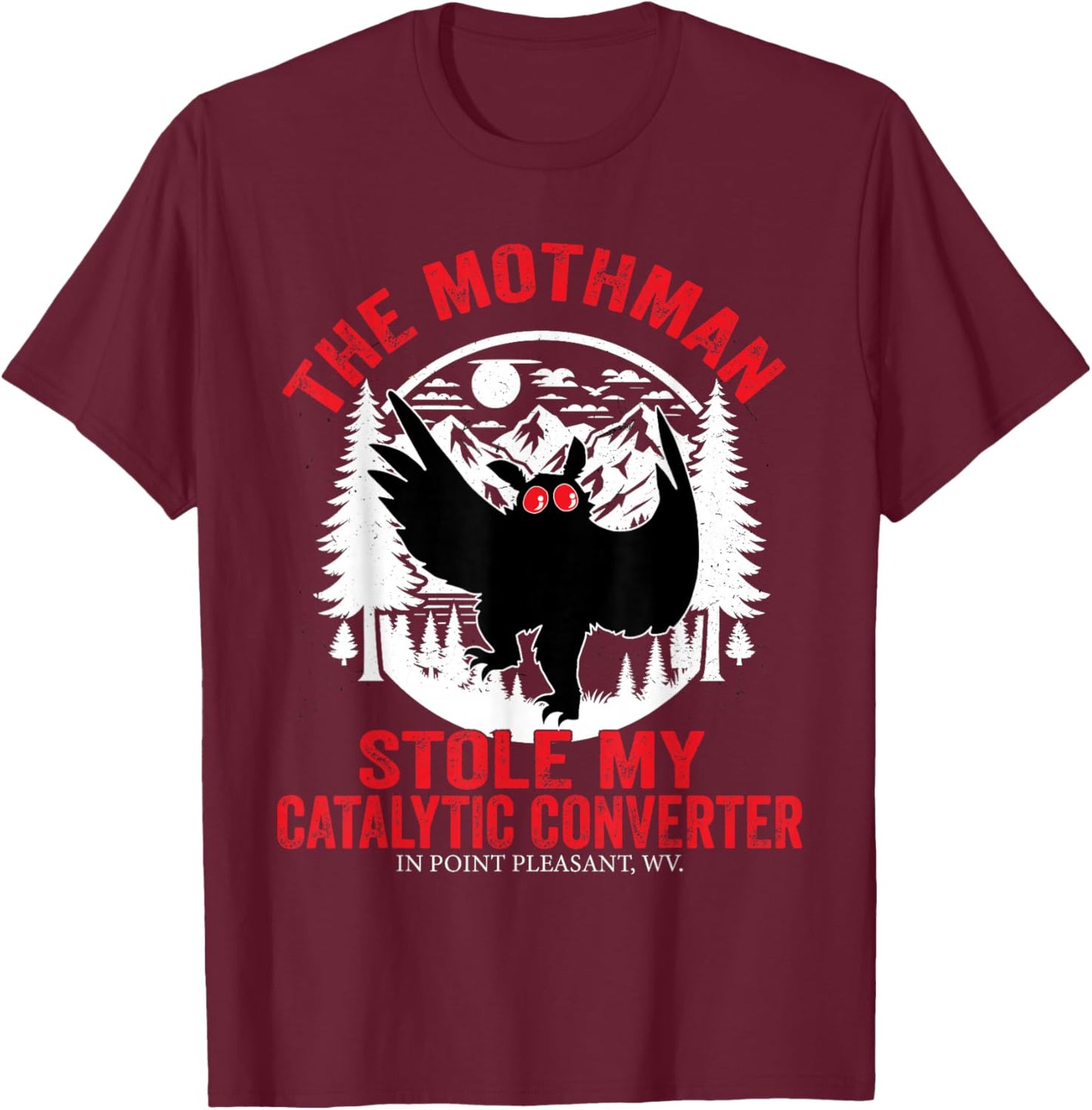 Funny Mothman Stole My Catalytic Converter Mothman Cryptid T-Shirt - T-Shirt | Maroon
