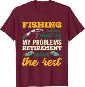Fishing Solves Most Of My Problems Funny Retirement Fishing T-Shirt - T-Shirt | Maroon