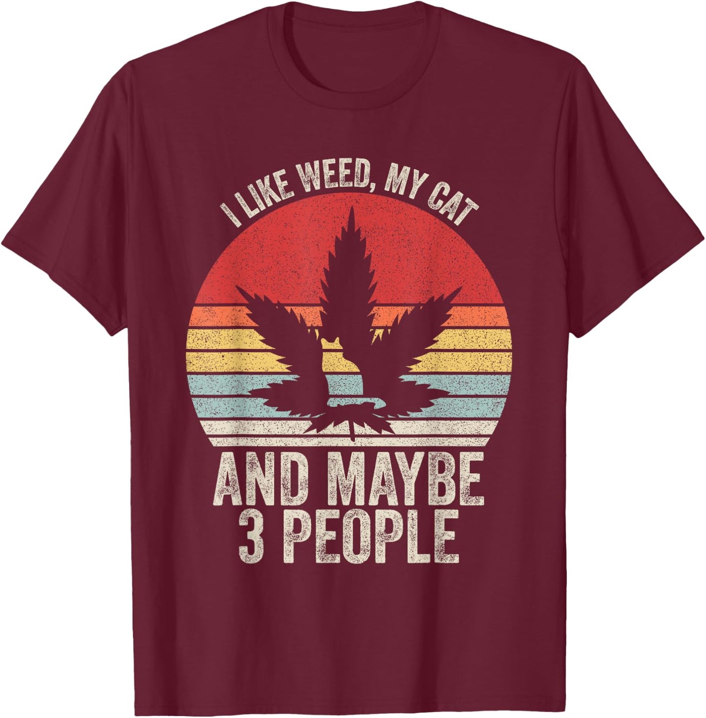 Vintage Retro I Like Weed, My Cat And Maybe 3 People T-Shirt - T-Shirt | Maroon