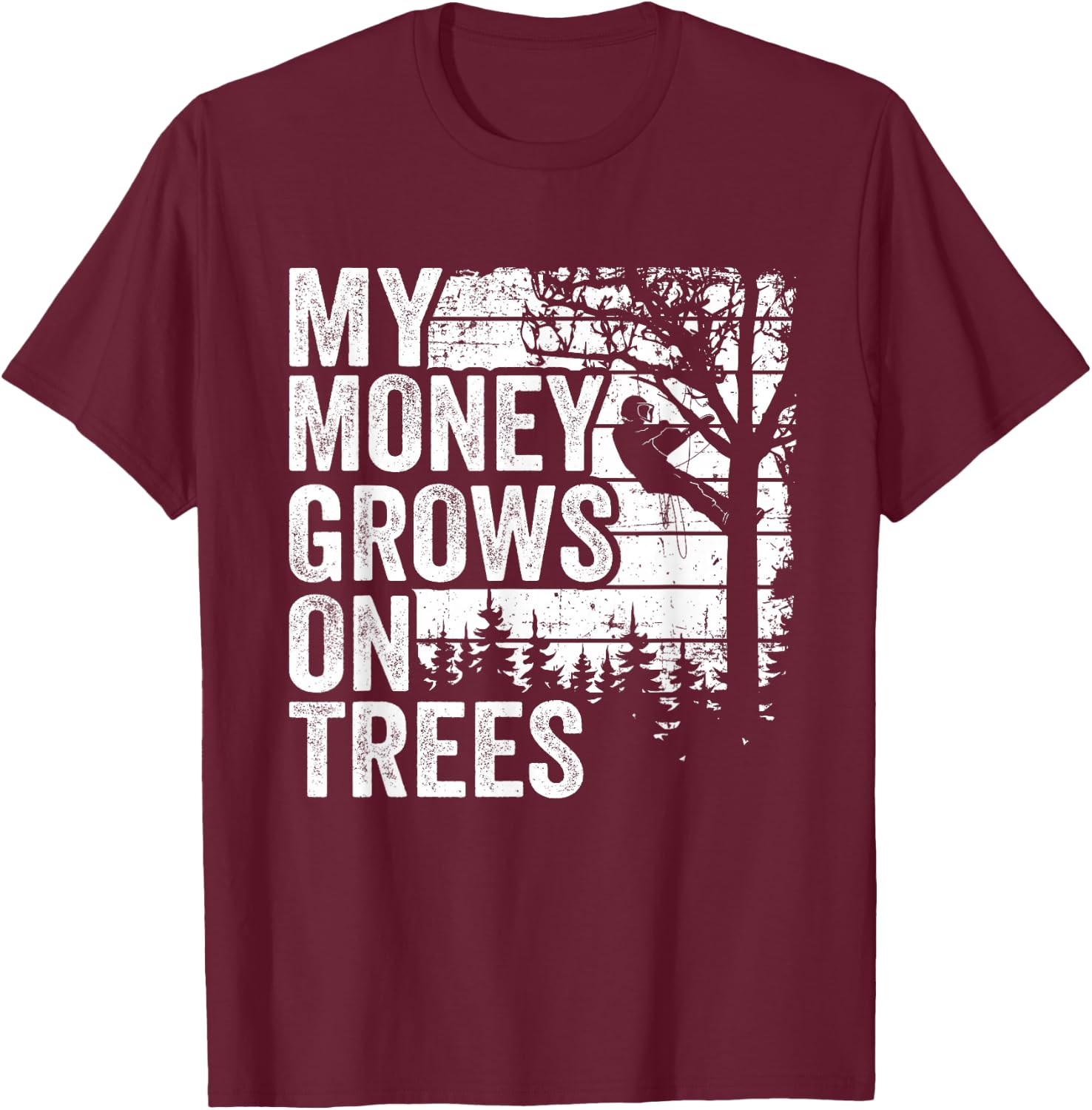 Arborist Tree Climber Vintage My Money Grows On Trees T-Shirt - T-Shirt | Maroon