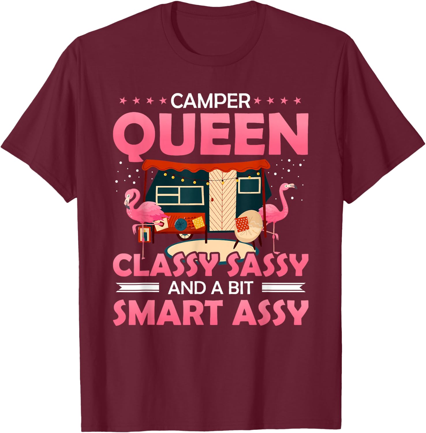 Camper Queen Classy Sassy And A Bit Smart Assy Funny Camping T-Shirt - T-Shirt | Maroon
