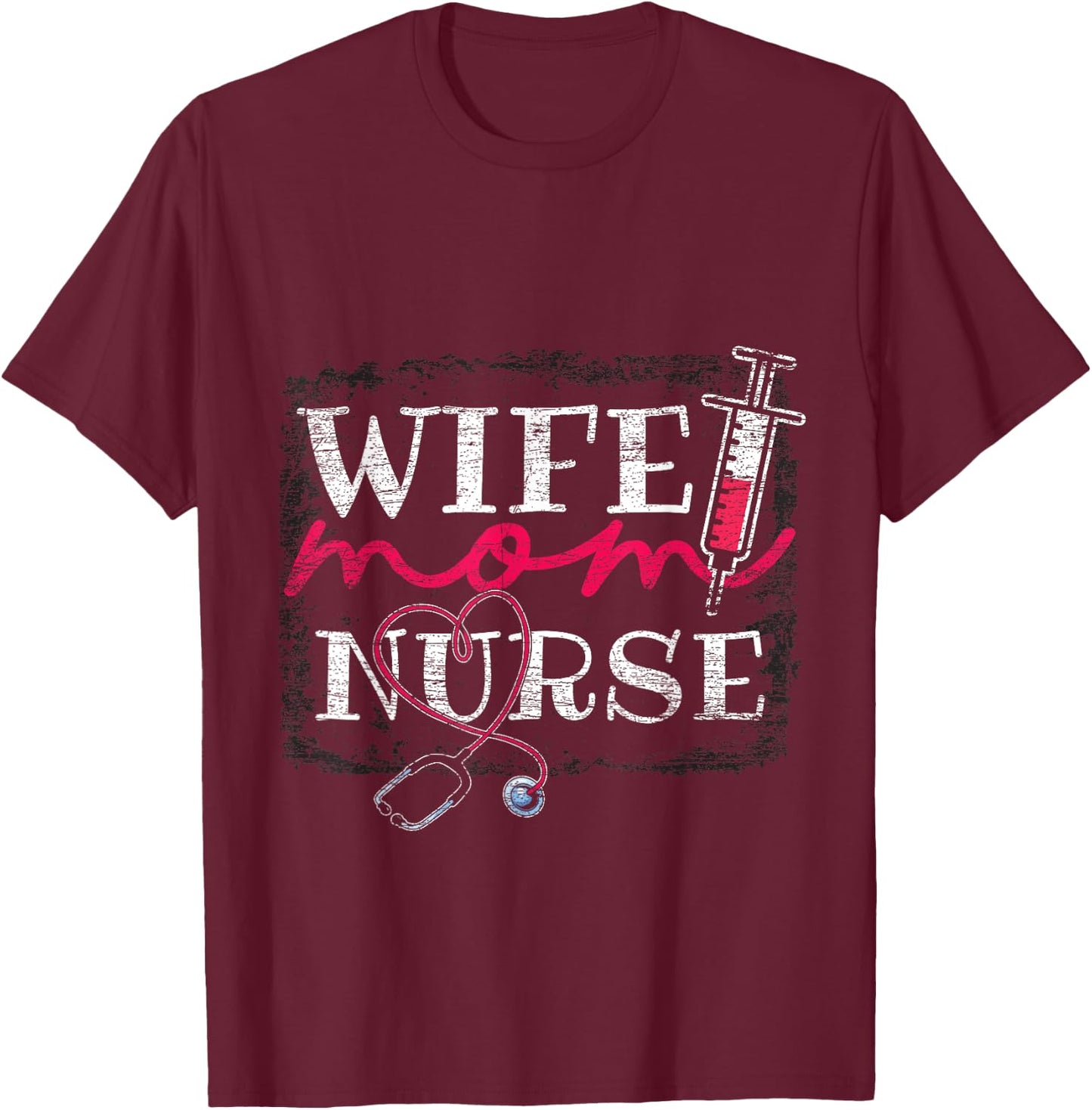 Wife Mom Nurse T-Shirt - T-Shirt | Maroon