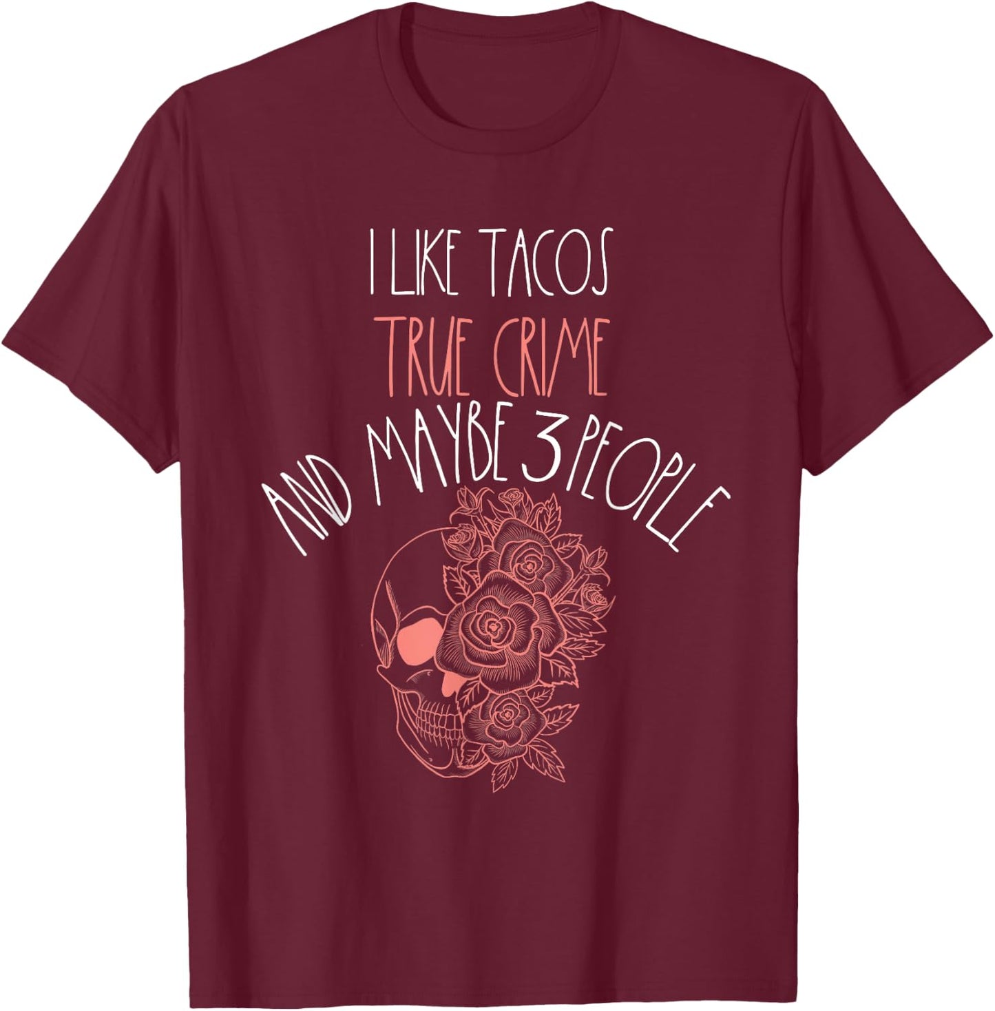 True Crime Taco Lover Maybe 3 People Murder Podcast Women T-Shirt - T-Shirt | Maroon