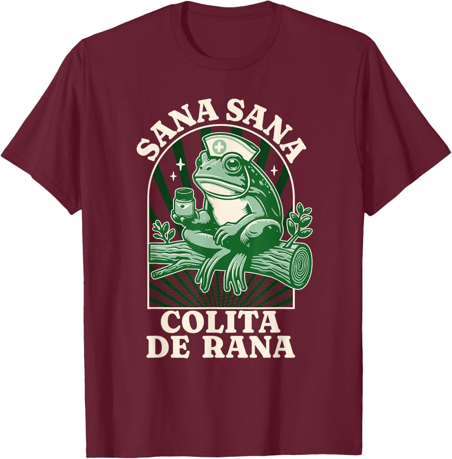 Sana Sana Colita De Rana Cute Mexican Nurse - Mexican Saying T-Shirt - T-Shirt | Maroon