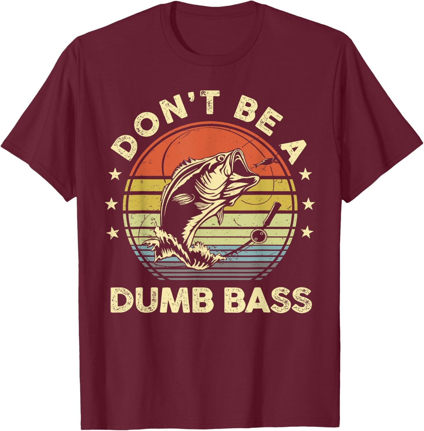 Funny Fishing Dont Be Dumb Bass Fish Dad Graphic T-Shirt - T-Shirt | Maroon