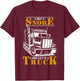 I Don't Snore I Dream I'm Truck Big Rig Driver Trucker Gift T-Shirt - T-Shirt | Maroon