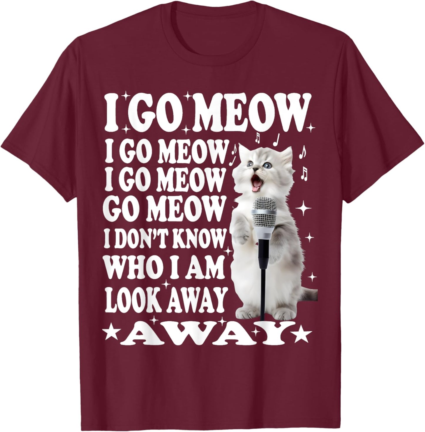 I Go Meow Funny Singing Cat Meme Men Women T-Shirt - T-Shirt | Maroon
