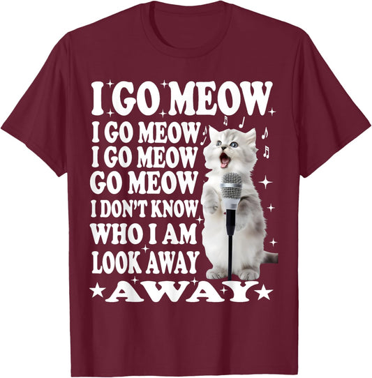 I Go Meow Funny Singing Cat Meme Men Women T-Shirt - T-Shirt | Maroon