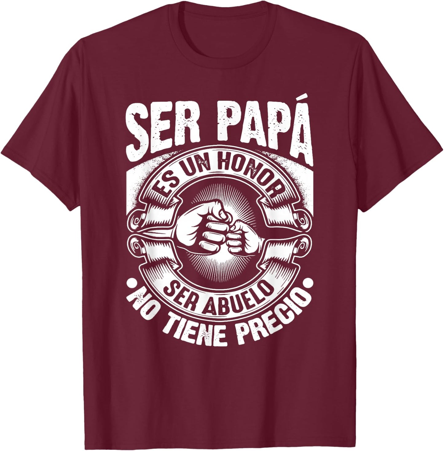 Ser Papa Es Un Honor Ser Abuelo No Tiene Precio Father's Day T-Shirt - T-Shirt | Maroon