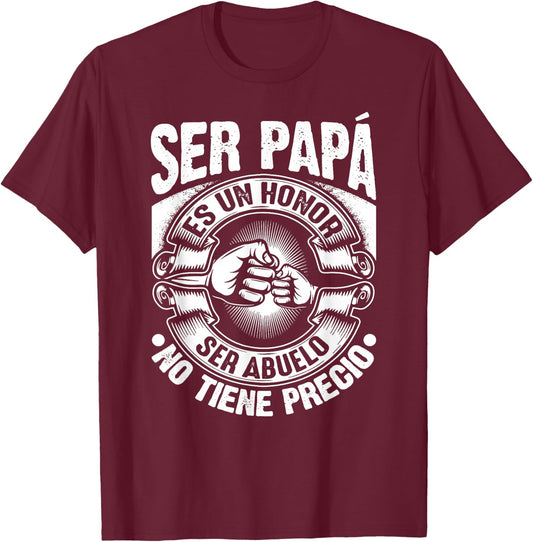 Ser Papa Es Un Honor Ser Abuelo No Tiene Precio Father's Day T-Shirt - T-Shirt | Maroon