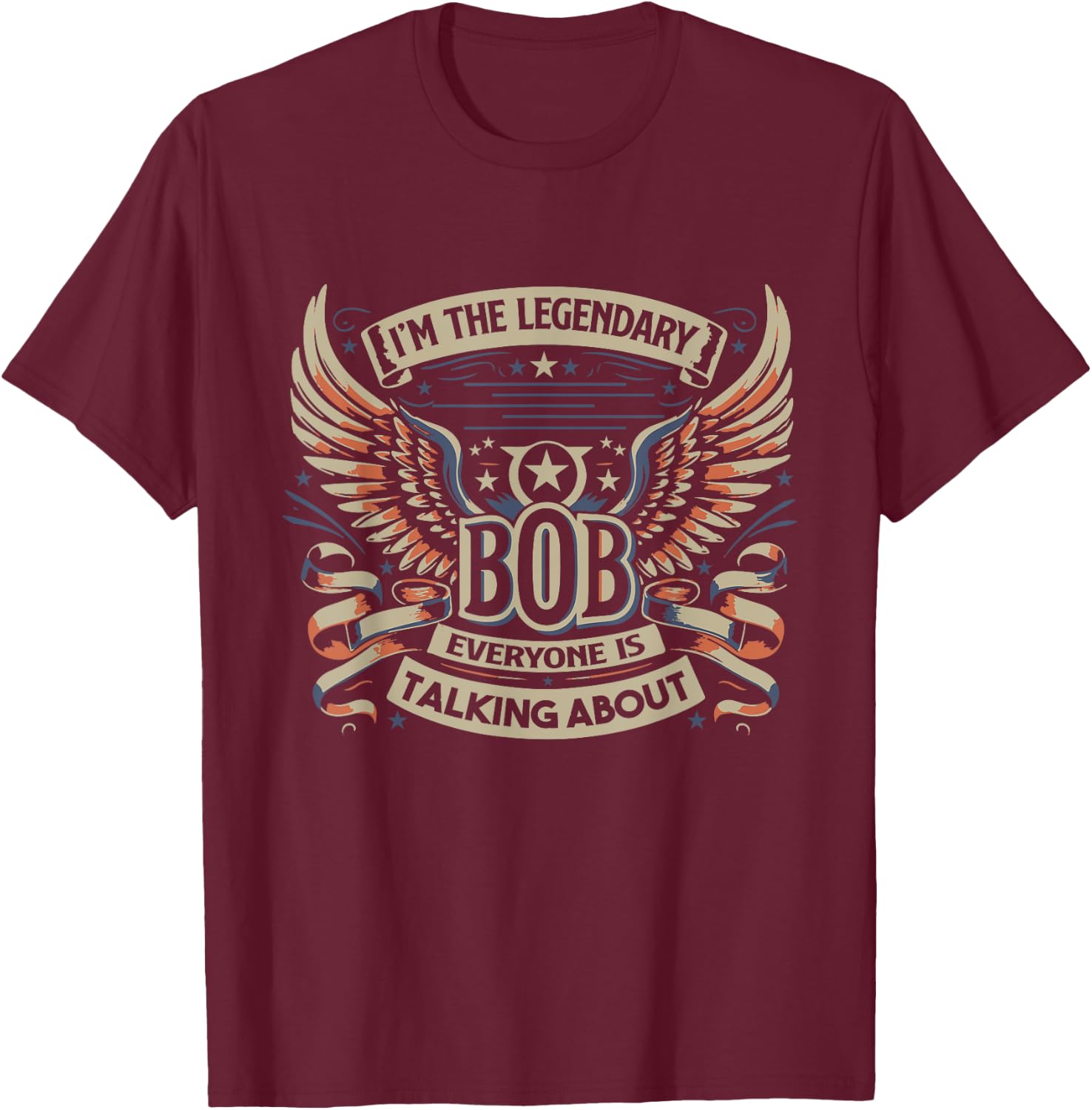 I'm The Legendary Bob , Small, Black T-Shirt - T-Shirt | Maroon