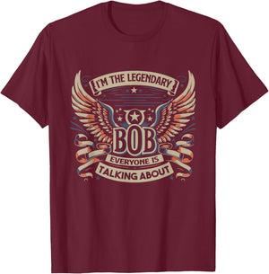 I'm The Legendary Bob , Small, Black T-Shirt - T-Shirt | Maroon
