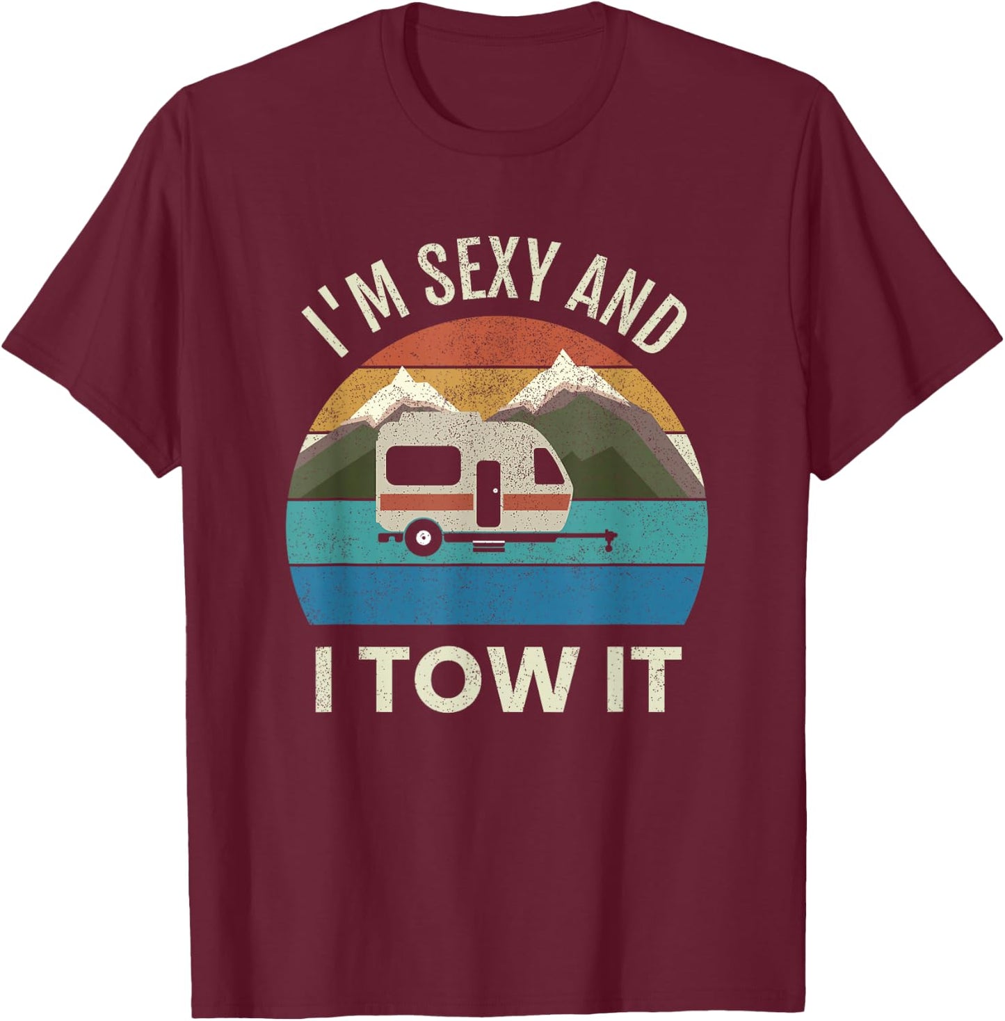 Camper Trailer RV Gift Vintage Funny I'm Sexy and I Tow It T-Shirt - T-Shirt | Maroon