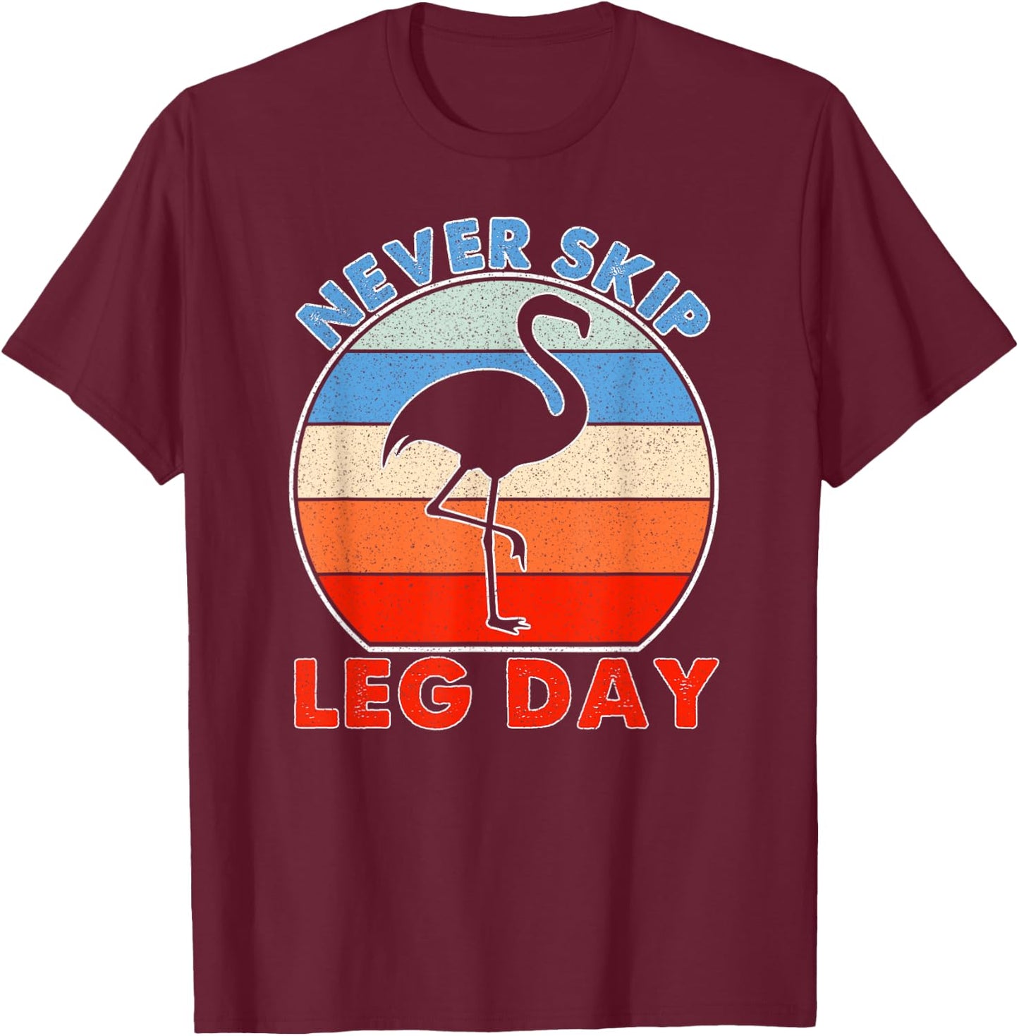 Funny gym vintage never skip leg day T-Shirt - T-Shirt | Maroon