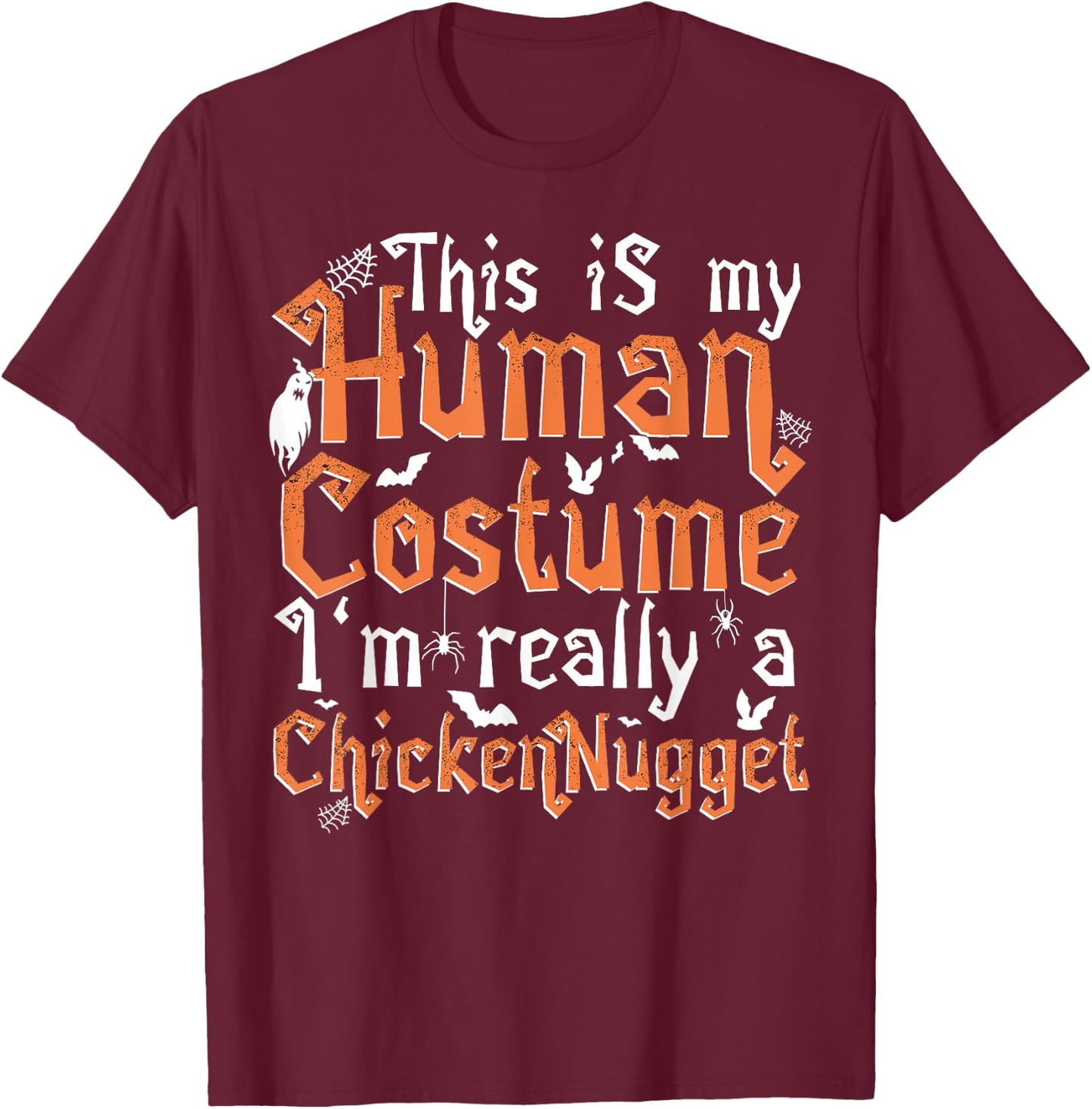 This Is My Human Costume I'm Really A Chicken Nugget T-Shirt - T-Shirt | Maroon