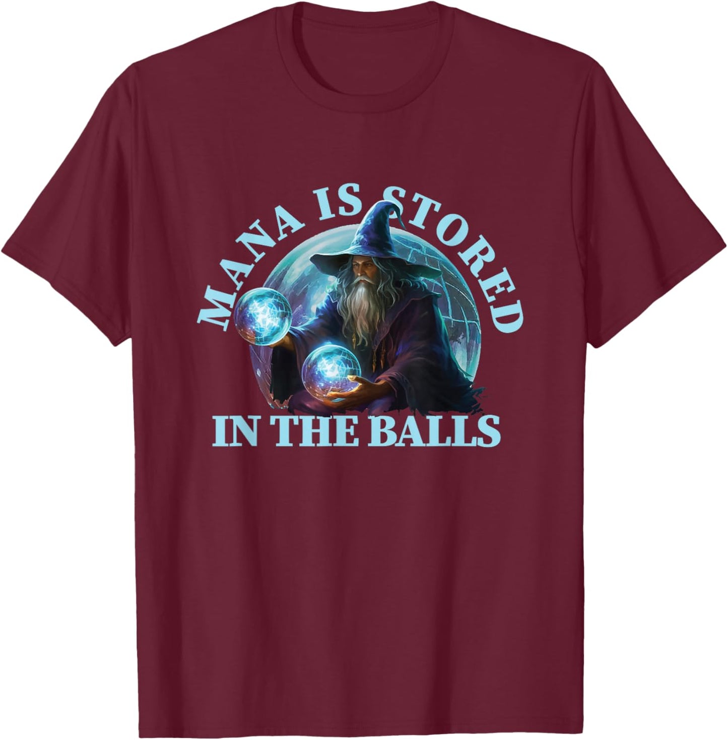 Mana is Stored in The Balls Magician Sorcerer Witcher Wizard T-Shirt - T-Shirt | Maroon