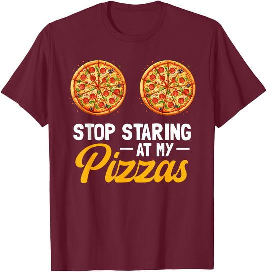 Stop Staring At My Pizzas Pizza Party Women Italian Foodie T-Shirt - T-Shirt | Maroon