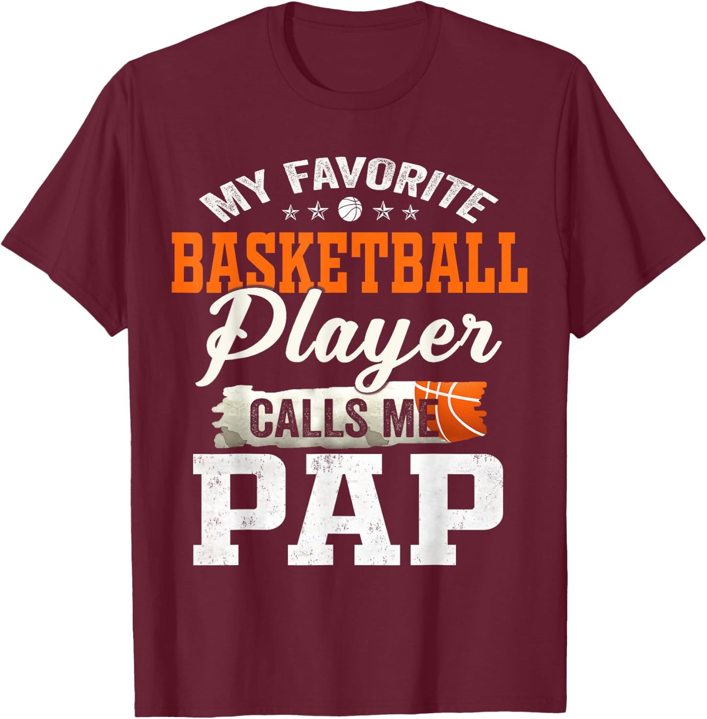 My Favorite Basketball Player Calls Me Pap T-Shirt - T-Shirt | Maroon