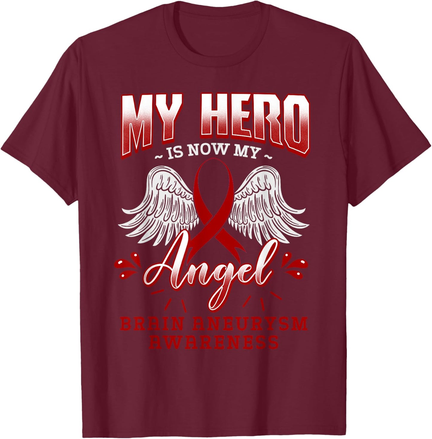 My Hero Is Now My Angel Brain Aneurysm Intracranial Gift T-Shirt - T-Shirt | Maroon