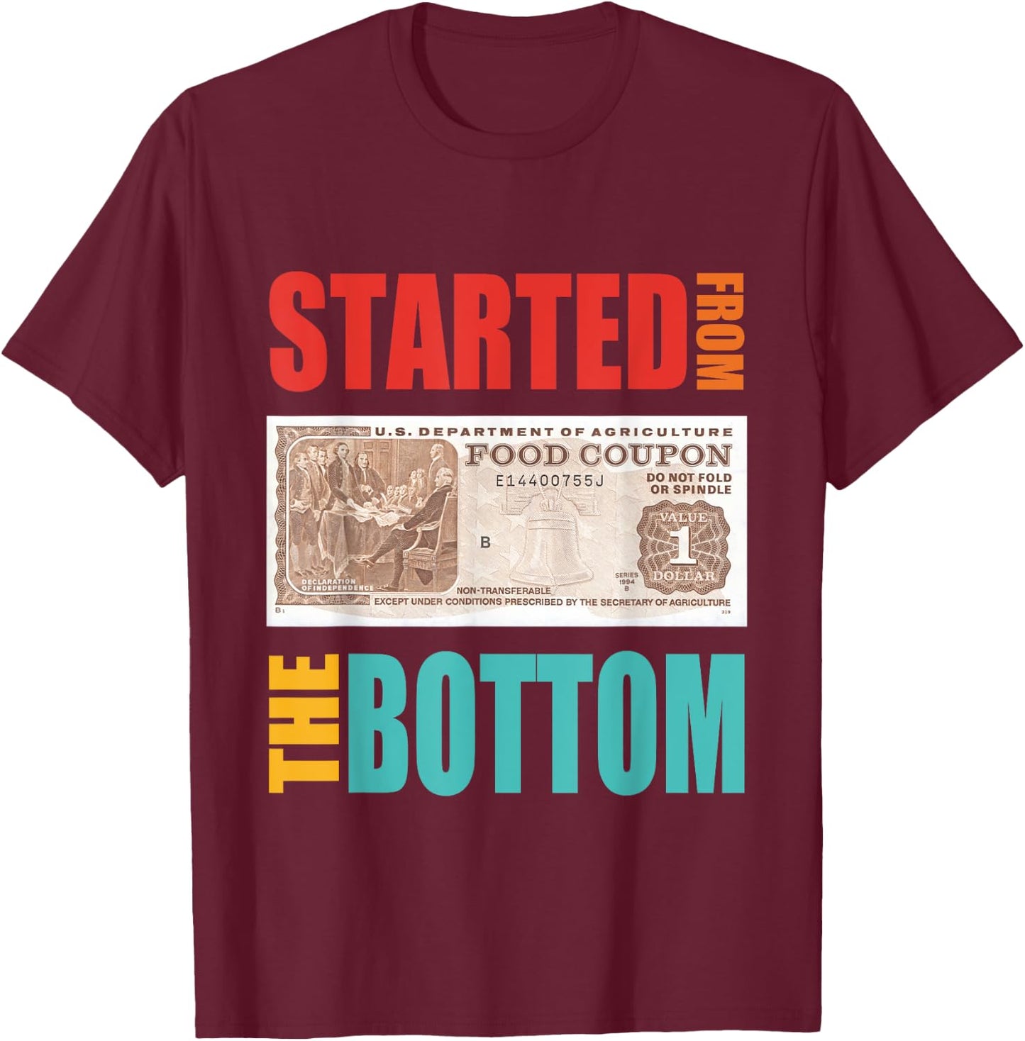 Started From Bottom Food Stamp Vintage Quote T-Shirt - T-Shirt | Maroon