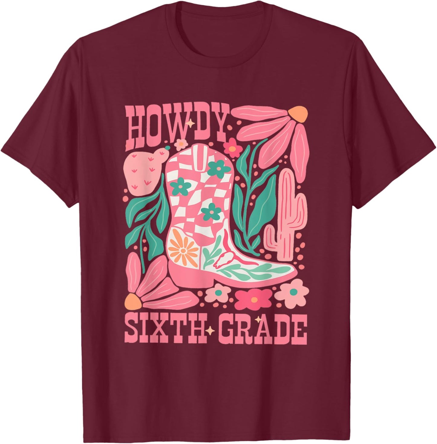 Howdy Sixth Grade Western 6th Grade Teacher Middle School Men Women Girls Kids T-Shirt - T-Shirt | Maroon