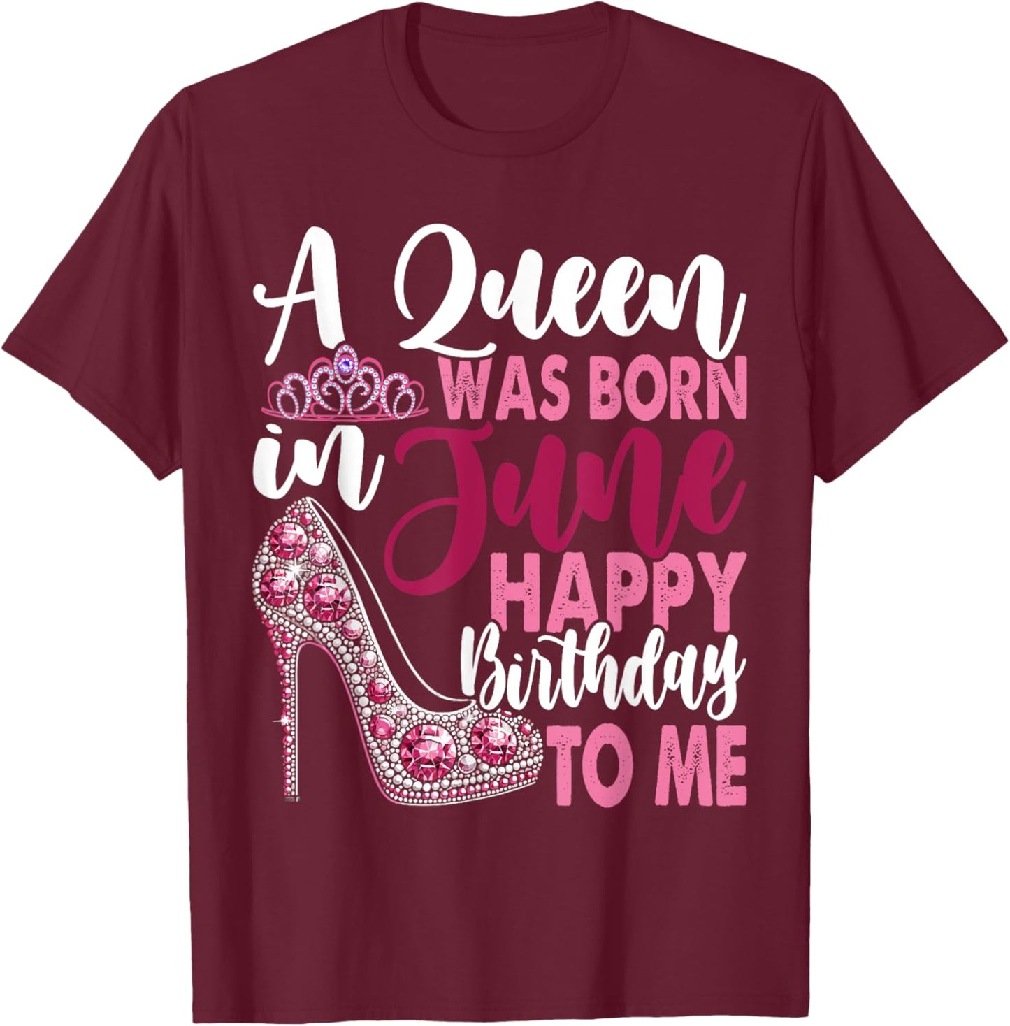 A Queen Was Born In June Birthday Girl T-Shirt - T-Shirt | Maroon
