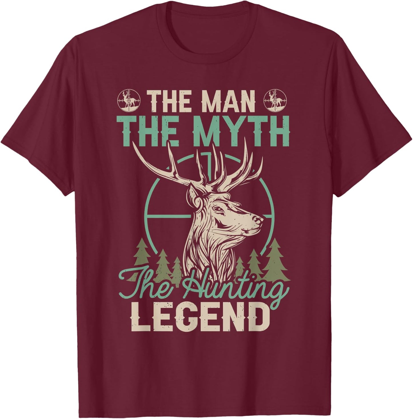 The Man The Myth The Hunting Legend Funny Deer Hunting T-Shirt - T-Shirt | Maroon