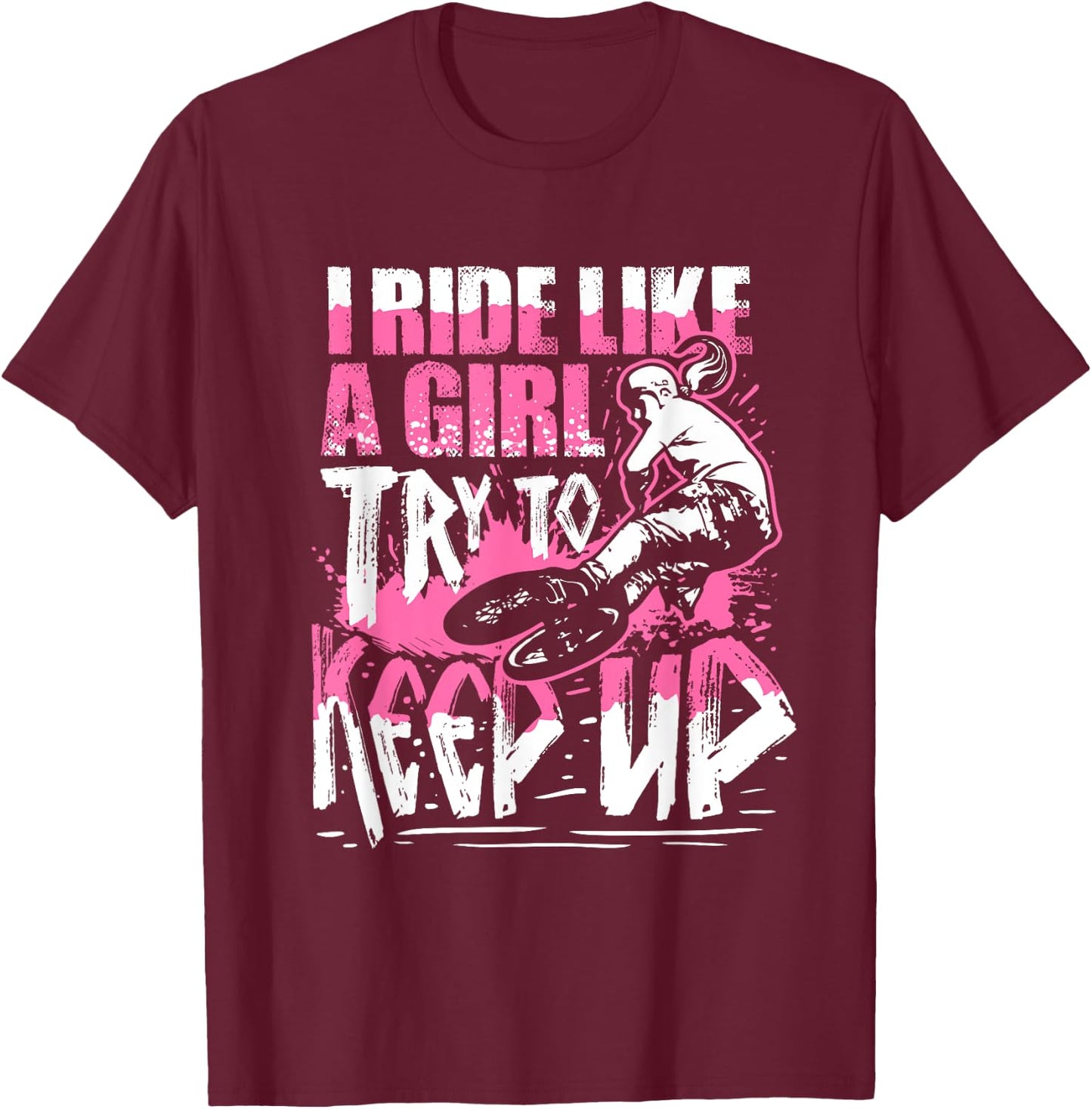 I Know I Ride Like A Girl Funny Stunt BMX Bike Girl T-Shirt - T-Shirt | Maroon