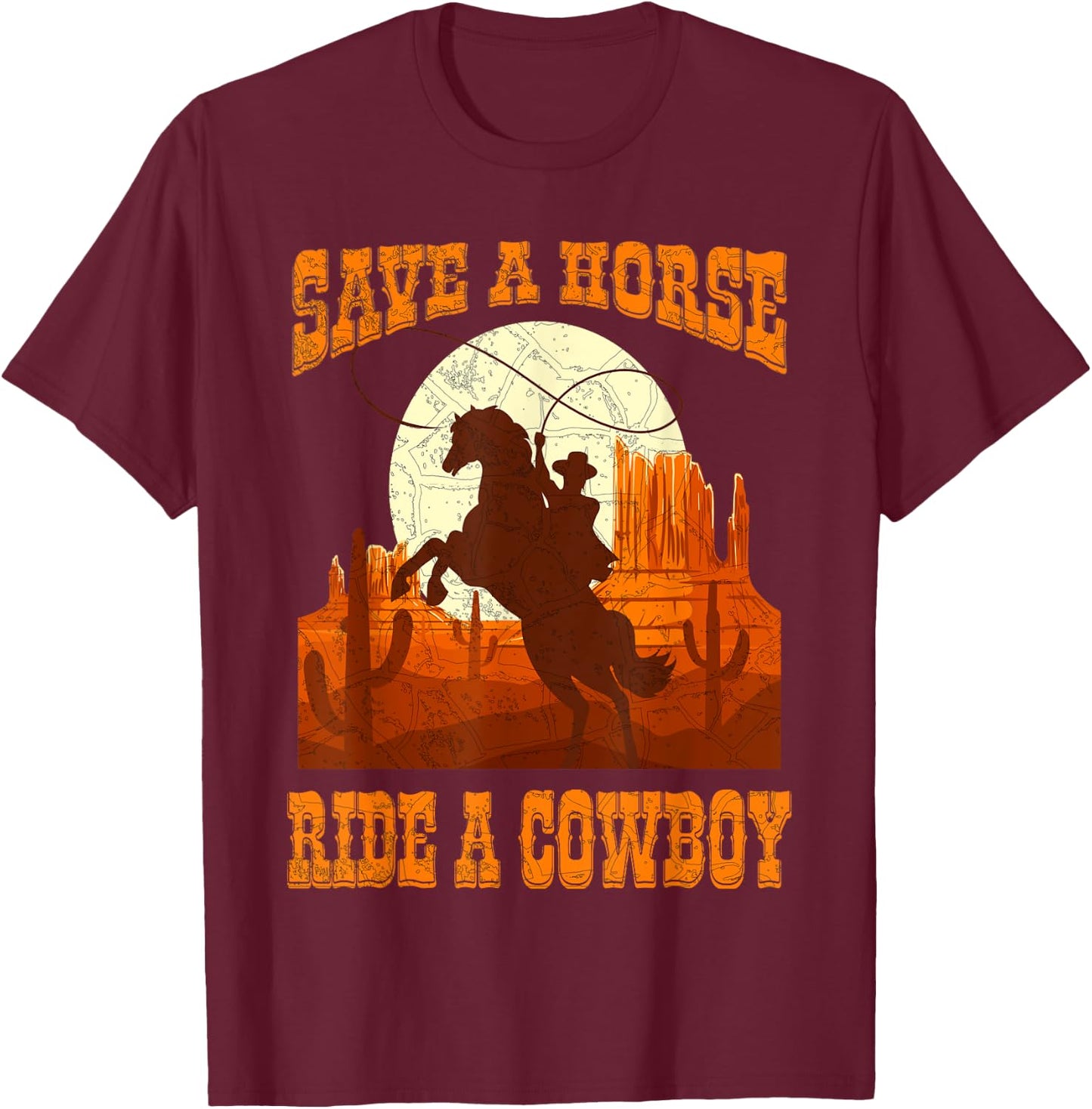 Save A Horse Ride Cowboy Horse Riding Roping Design T-Shirt - T-Shirt | Maroon
