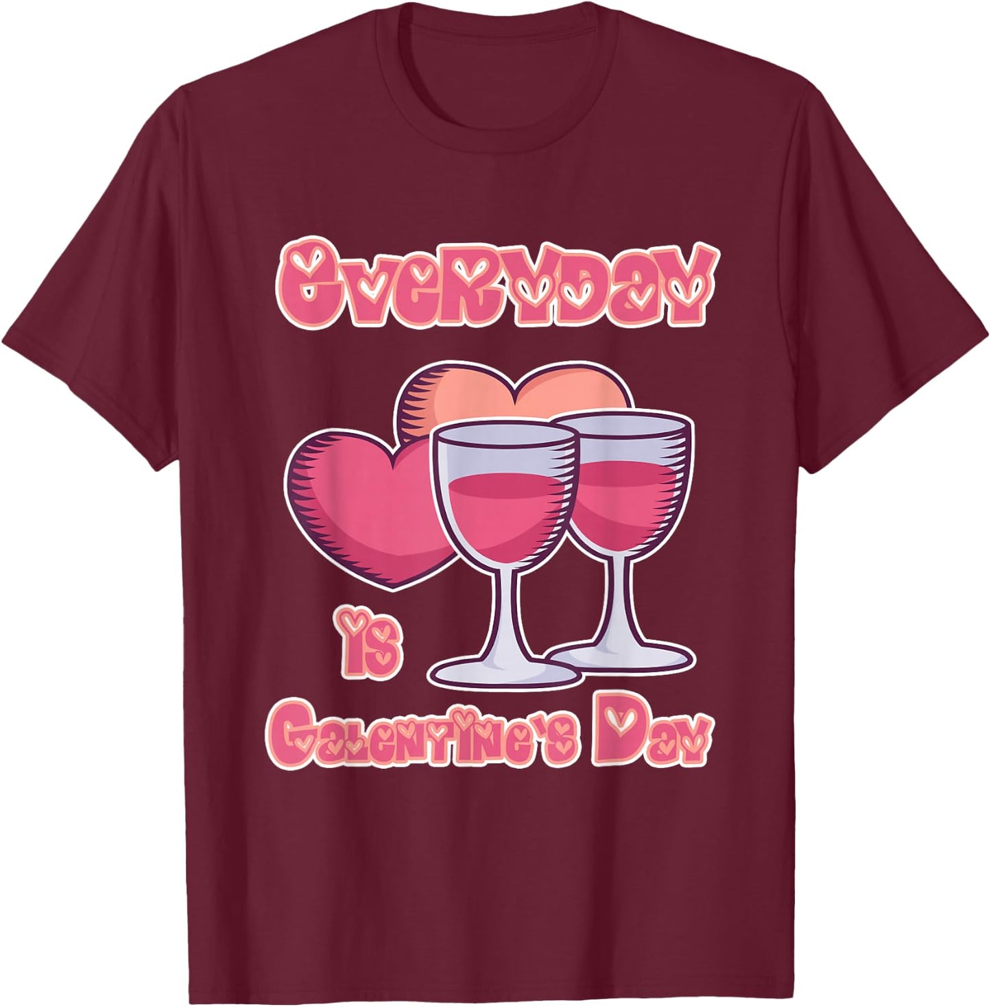Galentine's Day Gift - Everyday is Galentine's Day T-Shirt - T-Shirt | Maroon