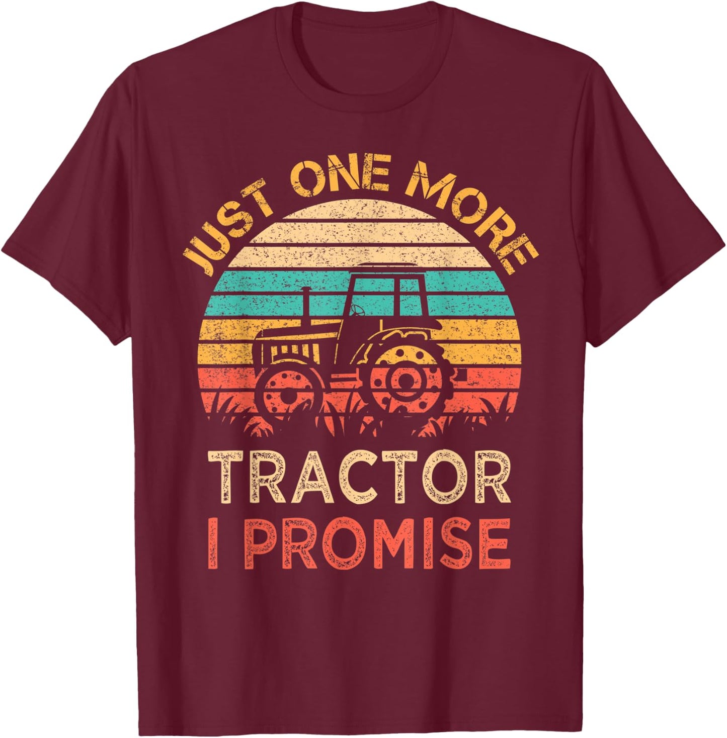 Just One More Tractor I Promise Vintage Funny Farmer Gift T-Shirt - T-Shirt | Maroon