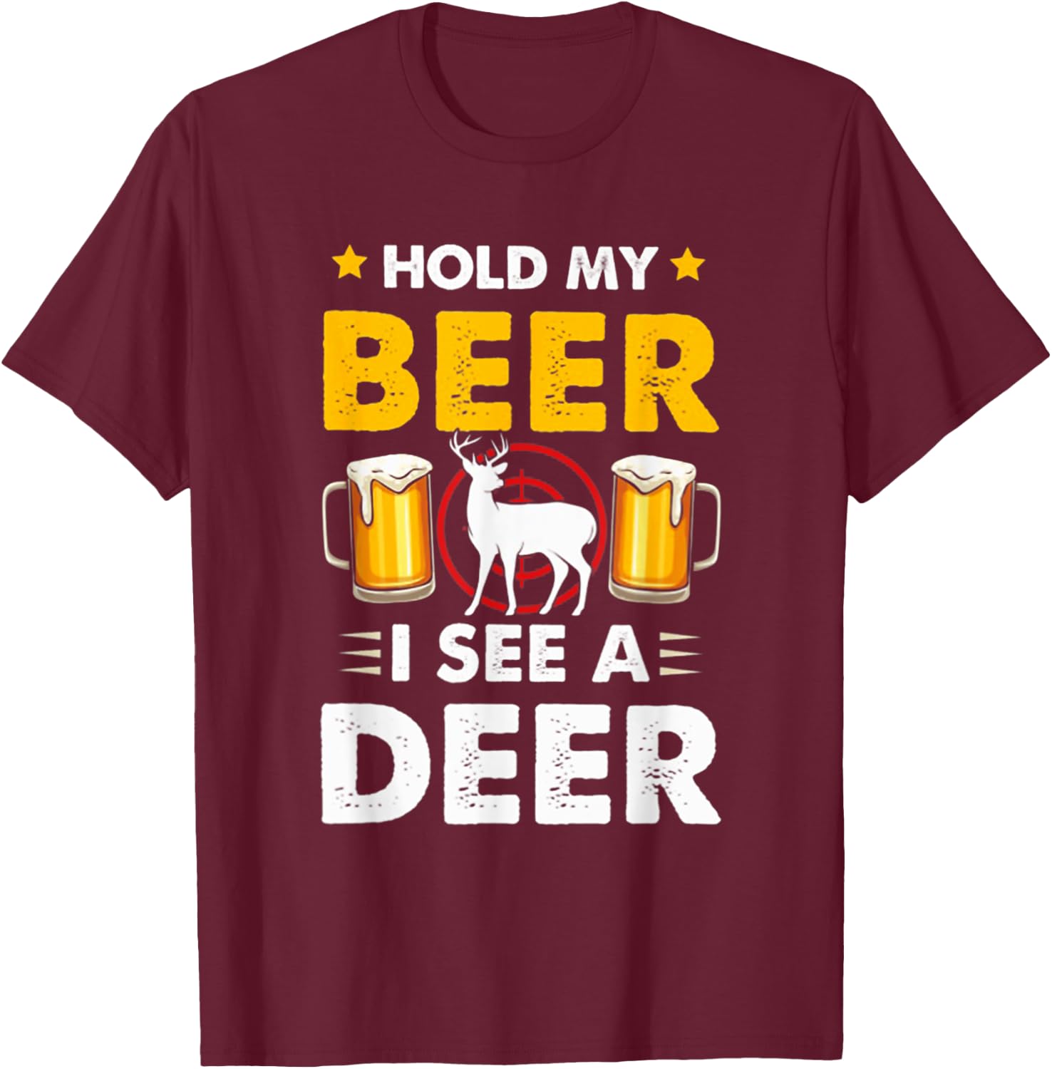 Hold My Beer I See A Deer Funny Hunting T-Shirt - T-Shirt | Maroon