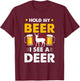 Hold My Beer I See A Deer Funny Hunting T-Shirt - T-Shirt | Maroon