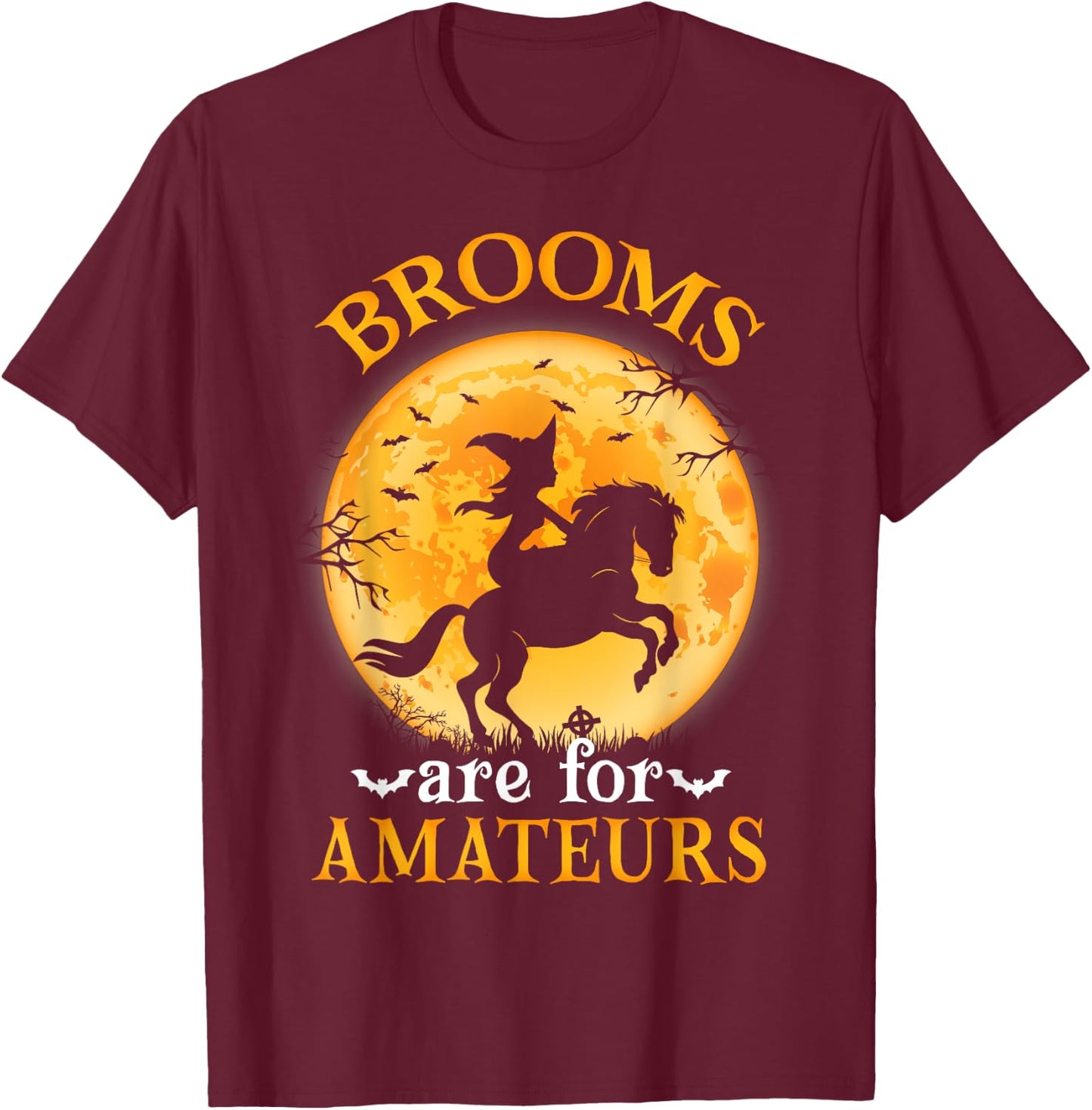 Brooms Are For Amateurs Funny Witch Riding Horse Halloween T-Shirt - T-Shirt | Maroon
