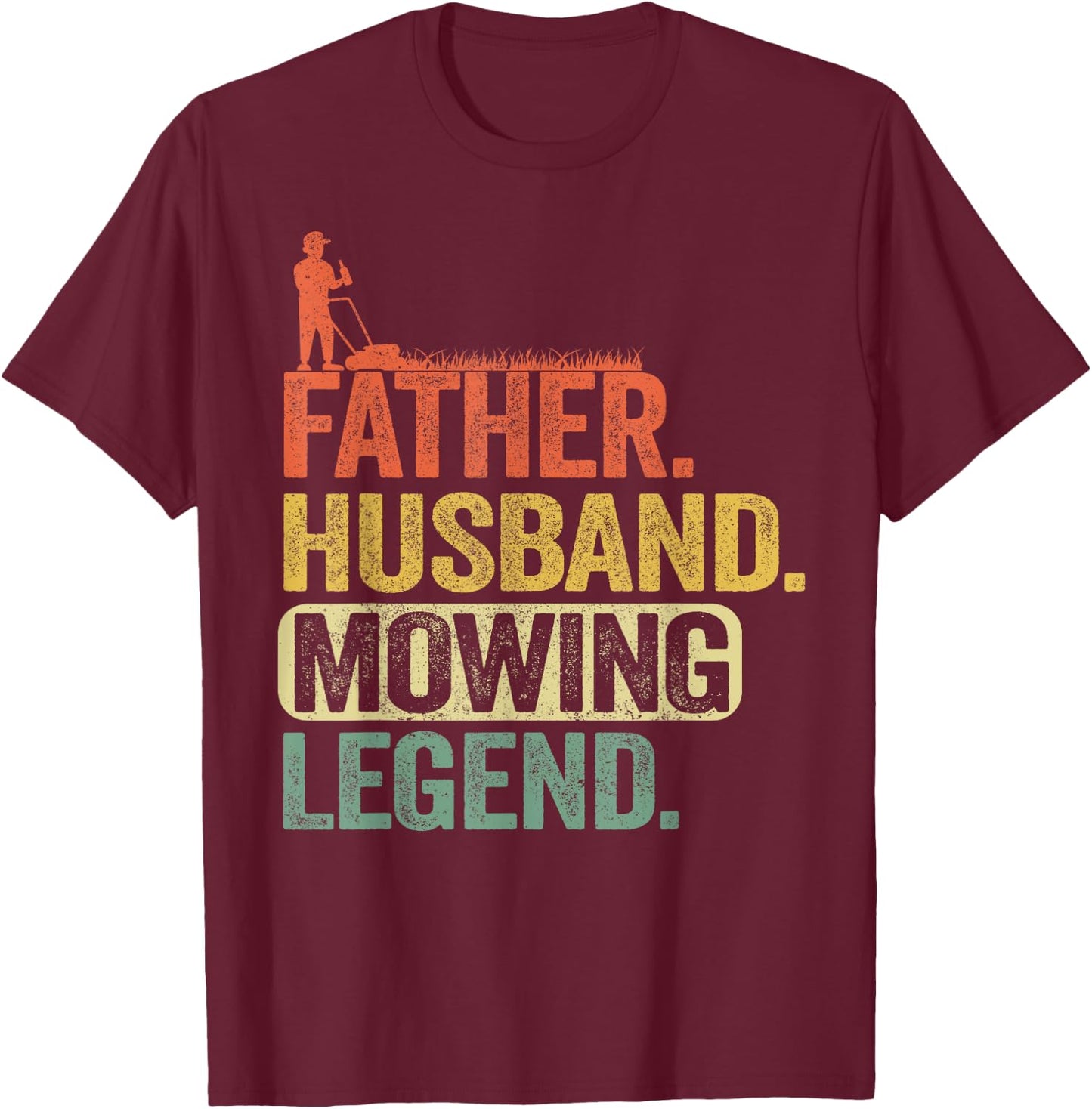 Father Husband Mowing Legend Gardener Dad Funny Lawn Mowing T-Shirt - T-Shirt | Maroon