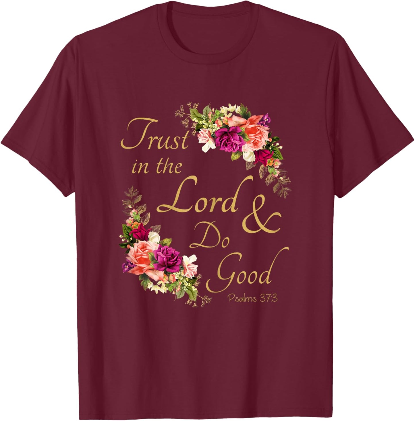 Psalms 37:3 Trust in the Lord & Do Good – Christian Women's T-Shirt - T-Shirt | Maroon