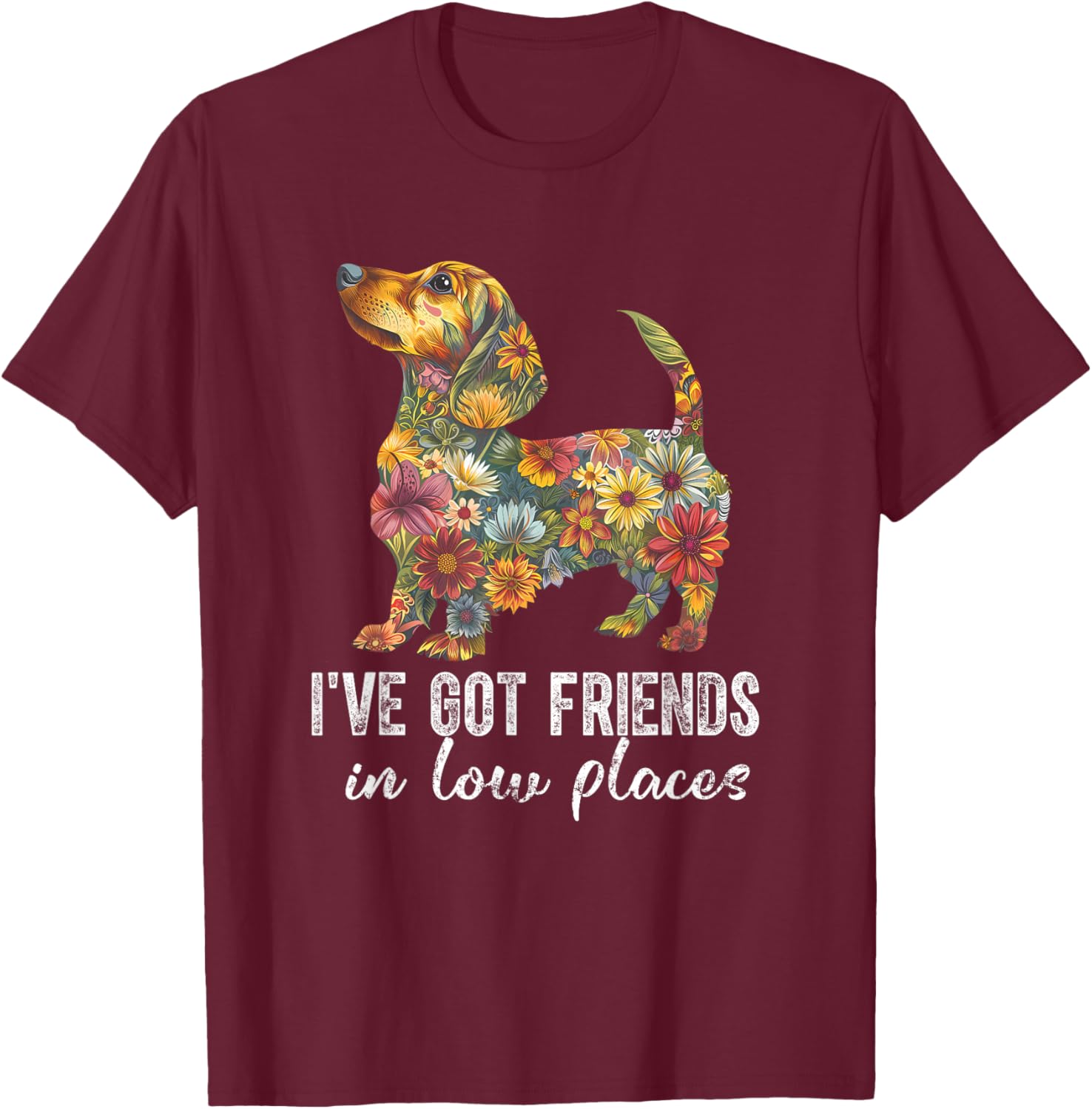 Dachshund I've Got Friends In Low Places Floral Dachshund T-Shirt - T-Shirt | Maroon