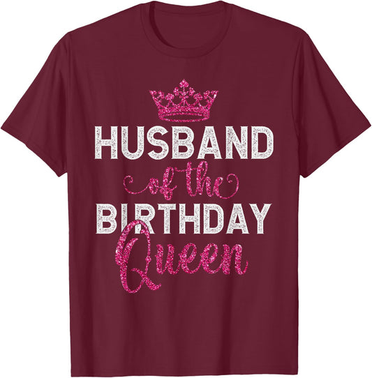 Couples Matching Wife Birthday Husband of The Birthday Queen T-Shirt - T-Shirt | Maroon