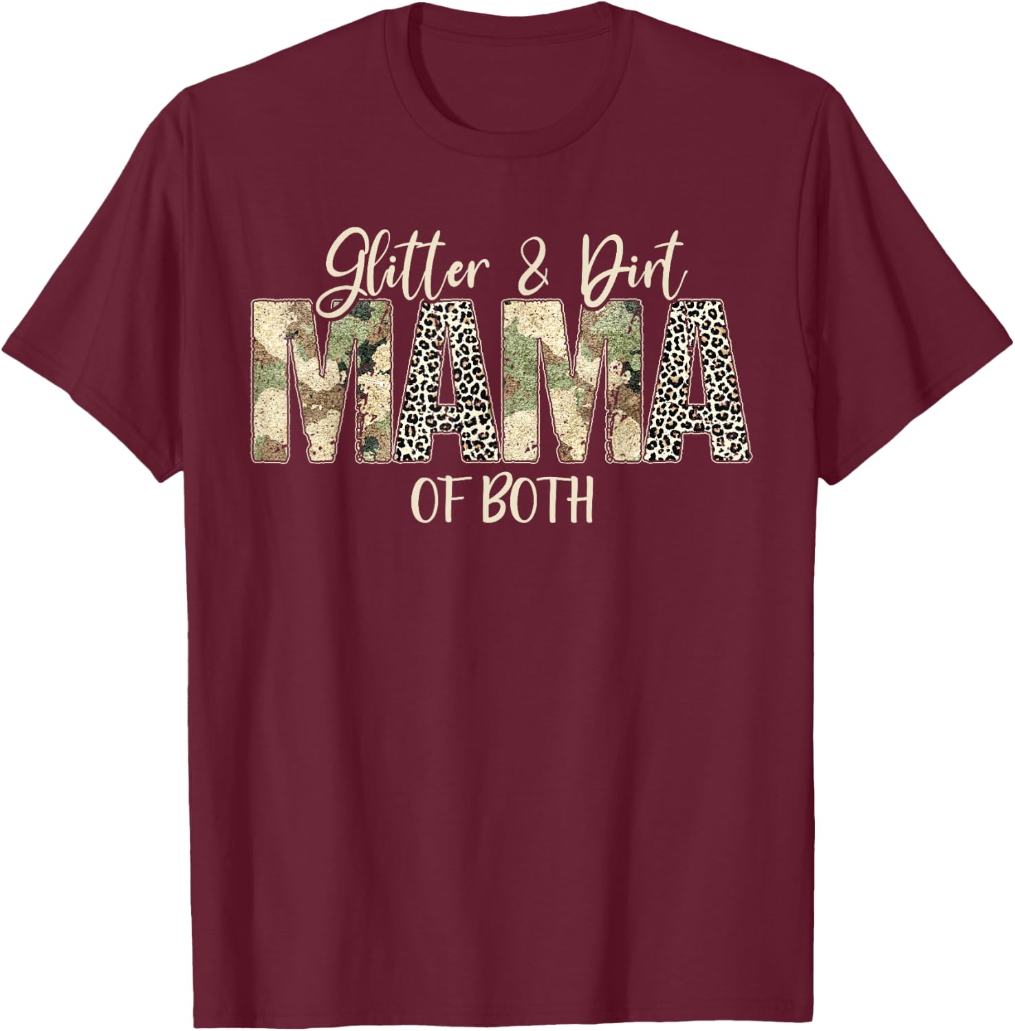 Glitter & Dirt Mom Mama Of Both Leopard & Camo Mother's Day T-Shirt - T-Shirt | Maroon
