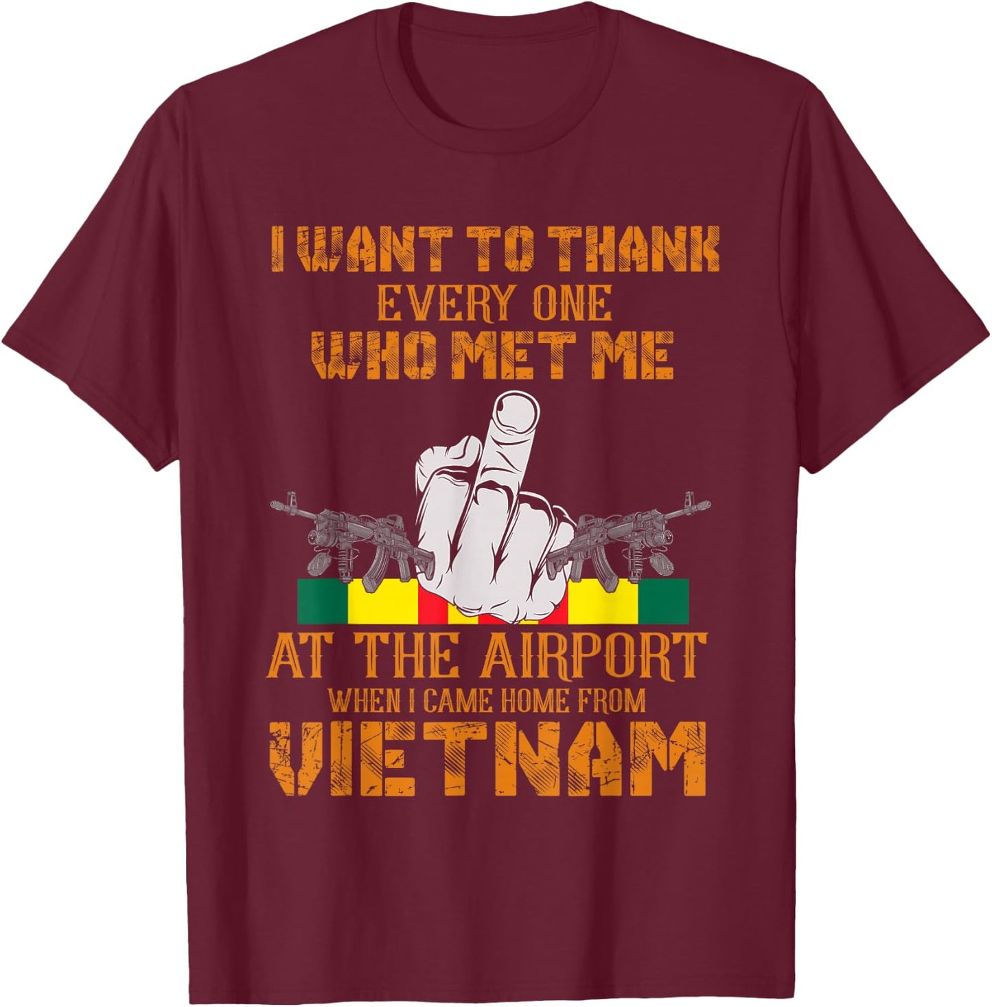 Want To Thank Someone When I Came Home From Vietnam T-Shirt - T-Shirt | Maroon