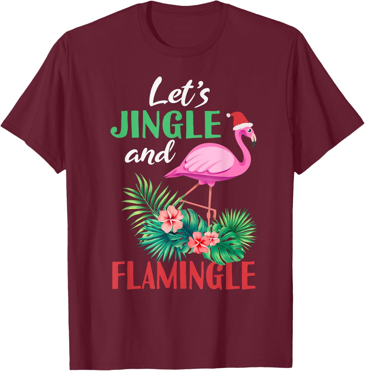 Funny Flamingo Christmas - Let's Jingle And Flamingle T-Shirt - T-Shirt | Maroon