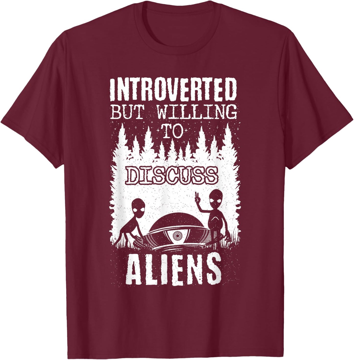 Introverted But Willing To Discuss Aliens! Ufo Funny Alien T-Shirt - T-Shirt | Maroon