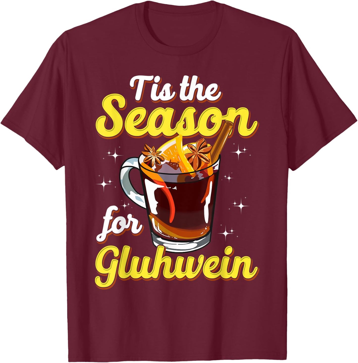 Tis The Season For Gluhwein Spiced Mulled Wine Lover Gift T-Shirt - T-Shirt | Maroon
