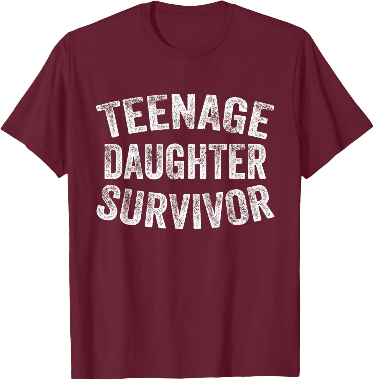 Teenage Daughter Survivor Funny Vintage , Small, Black T-Shirt - T-Shirt | Maroon