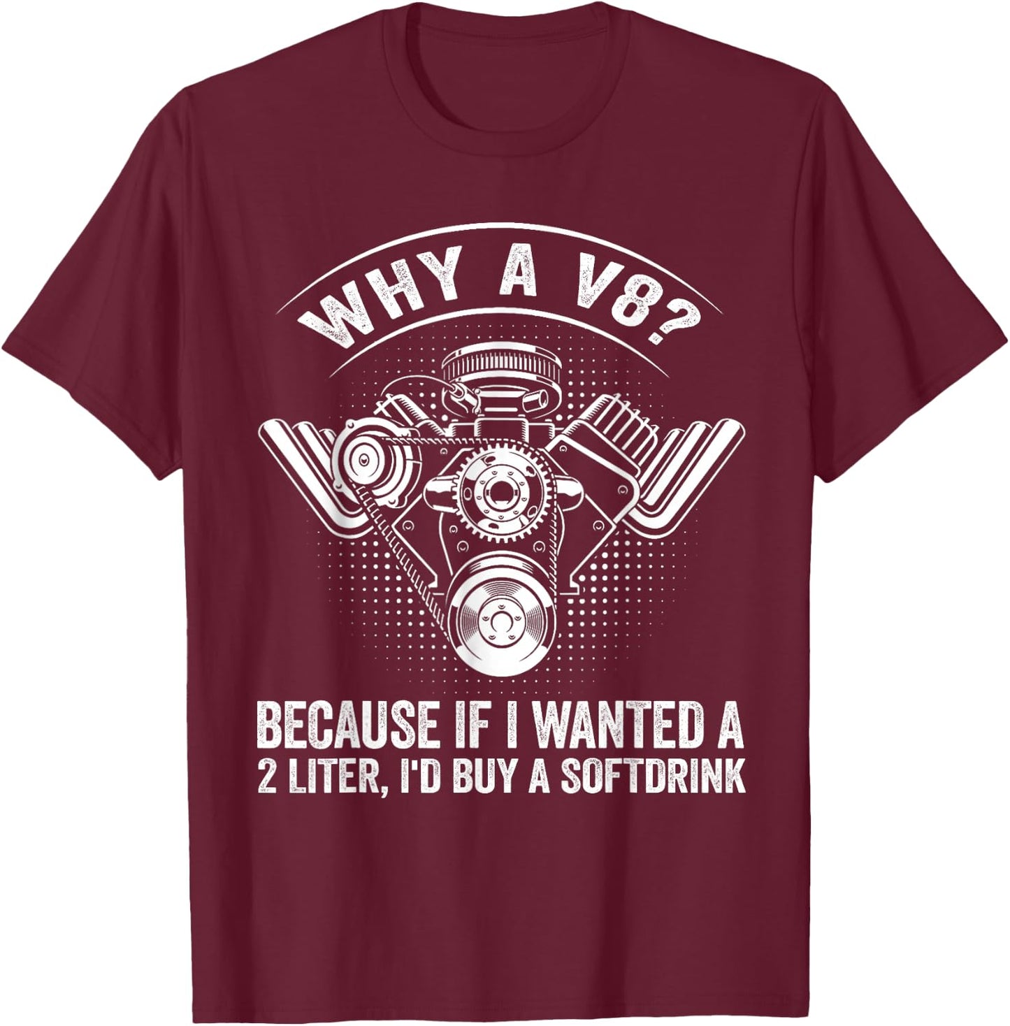 Why A V8? Mechanic Car V8 Engine Muscle Car Lover Tuning Guy T-Shirt - T-Shirt | Maroon